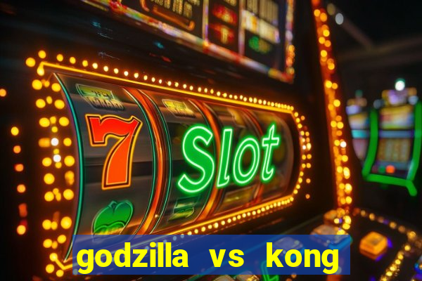 godzilla vs kong filme completo dublado topflix